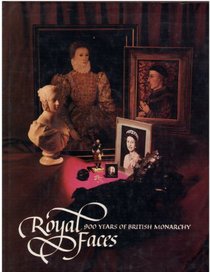 Royal Faces: Nine Hundred Years of British Monarchy