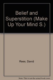 Belief and Superstition (Make Up Your Mind S)