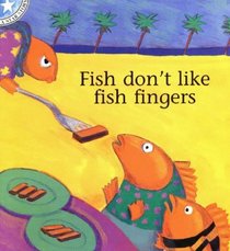 Fish Don't Like Fish Fingers: Gr 1 Level 6 (Star Stories)