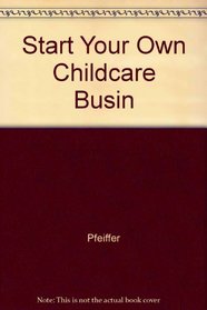 Start Your Own Childcare Busin