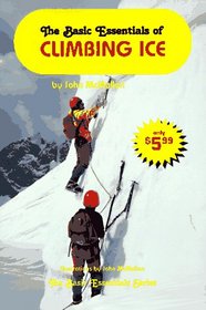 The Basic Essentials of Climbing Ice (Basic Essentials Series)