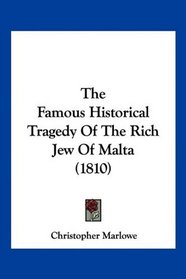 The Famous Historical Tragedy Of The Rich Jew Of Malta (1810)