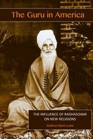 The Guru in America: The Influence of Radhasoami on New Religions in America