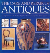 THE CARE AND REPAIR OF ANTIQUES