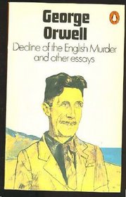 Decline Of The English Murder And Other Essays