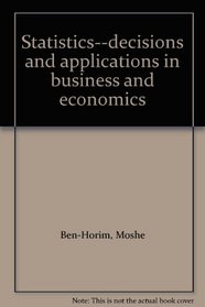 Statistics--decisions and applications in business and economics