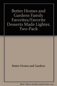 Better Homes and Gardens Family Favorites/Favorite Desserts Made Lighter, Two-Pack