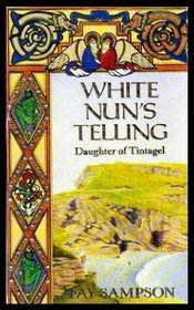 White Nun's Telling (Daughter of Tintagel, Book 2)