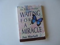 Waiting for a Miracle: Devotions for Those Who Are Physically Weak