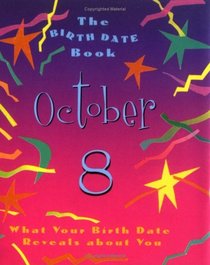 The Birth Date Book October 8: What Your Birthday Reveals About You