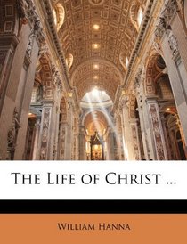 The Life of Christ ...