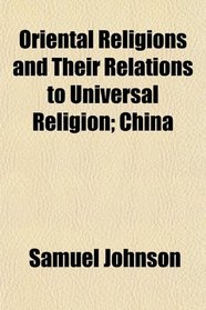 Oriental Religions and Their Relations to Universal Religion; China