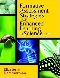 Formative Assessment Strategies for Enhanced Learning in Science, K-8