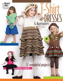 T-Shirt Dresses & Accessories: 12 Wonderful Projects (Annie's Attic: Crochet)
