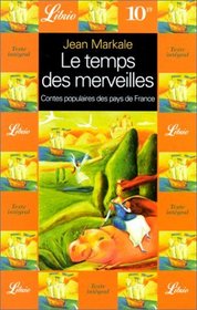 Le temps des merveilles: Contes populaires des pays de France