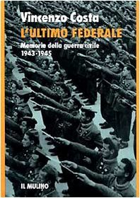 L'ultimo federale: Memorie della guerra civile, 1943-1945 (Storia/memoria) (Italian Edition)