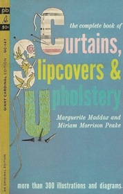 The Complete Book of Curtains, Slipcovers, and Upholstery