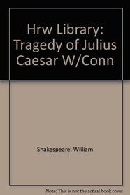 The Tragedy of Julius Caesar: With Connections (Hrw Library)