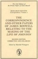 The Correspondence and Other Papers of James Boswell Relating to the Making of the Life of Johnson: Second Edition, Corrected and Enlarged
