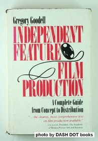 Independent feature film production: A complete guide from concept through distribution