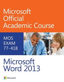 Exam 77-418 Microsoft Word 2013 (Microsoft Official Academic Course Series)