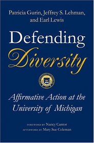 Defending Diversity : Affirmative Action at the University of Michigan