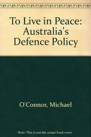 To Live in Peace: Australia's Defence Policy