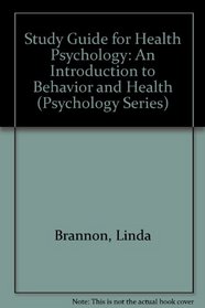 Study Guide for Health Psychology: An Introduction to Behavior and Health (Psychology Series)