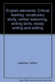 English elements: Critical reading, vocabulary study, verbal reasoning, writing skills, essay writing and editing