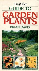 The Kingfisher Guide to Garden Plants (Kingfisher Guides)