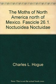 The Moths of America North of Mexico. Fascicle 26.1. Noctuoidea, Noctuidae: Cuculliinae, Stiriinae, Psaphidinae (part)