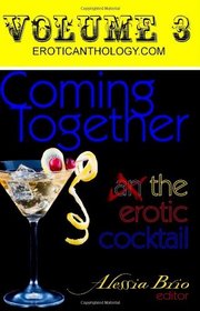 Coming Together: The Erotic Cocktail (Volume 3)