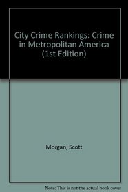 City Crime Rankings: Crime in Metropolitan America (1st Edition)