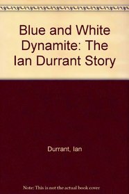 Blue and White Dynamite: The Ian Durrant Story