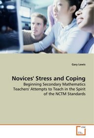 Novices' Stress and Coping: Beginning Secondary Mathematics Teachers' Attempts to Teach in the Spirit of the NCTM Standards