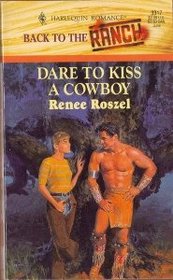 Dare to Kiss a Cowboy (Back to the Ranch) (Harlequin Romance, No 3317)