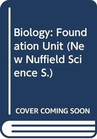 Biology: Foundation Unit (New Nuffield Science)