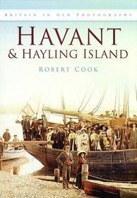 Havant  Hayling Island (Britain in Old Photographs)
