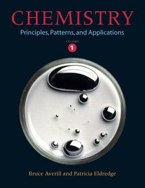 Chemistry: Principles, Patterns, and Applications Volume 1