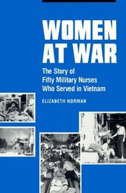 Women at War: The Story of Fifty Military Nurses Who Served in Vietnam