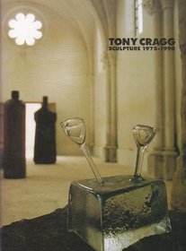 Tony Cragg: Sculpture 1975 - 1990