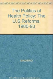 The Politics of Health Policy: The Us Reforms, 1980-1994