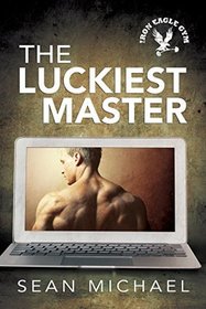 The Luckiest Master (Iron Eagle Gym, Bk 3)