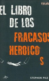 El Libro de Los Fracasos Heroicos (Spanish Edition)