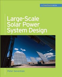 Large-Scale Solar Power System Design (GreenSource): An Engineering Guide for Grid-Connected Solar Power Generation