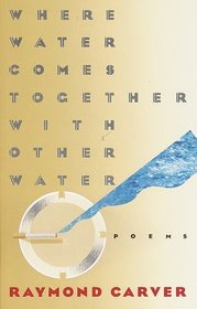 Where Water Comes Together with Other Water : Poems (Vintage)