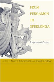 From Pergamon to Sperlonga: Sculpture and Context (Hellenistic Culture and Society)