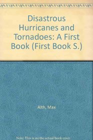 Disastrous Hurricanes and Tornadoes: A First Book