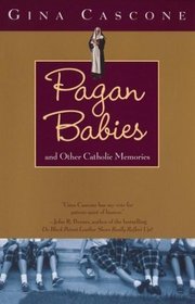 Pagan Babies : and Other Catholic Memories
