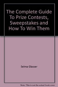 The complete guide to prize contests, sweepstakes, and how to win them